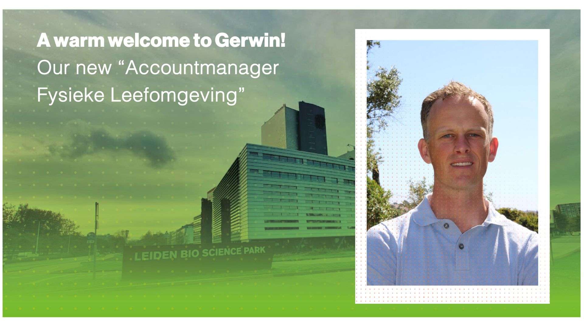 Meet Gerwin Zomer: Strengthening the physical living environment at Leiden Bio Science Park